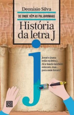 Libro Historia Da Letra J De Silva Deonisio Minotauro