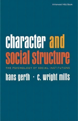 Character And Social Structure : The Psychology Of Social Institutions, De Hans Gerth. Editorial Mariner Books, Tapa Blanda En Inglés