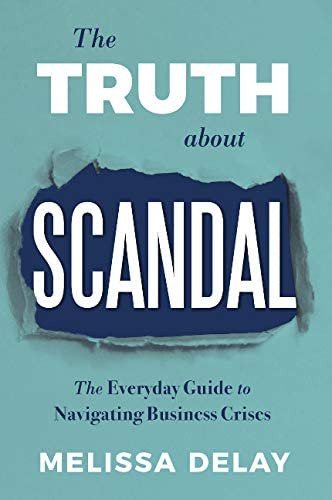 The Truth About Scandal: The Everyday Guide To Business Crises, De Melissa Delay. Editorial Wise Ink, Tapa Dura En Inglés