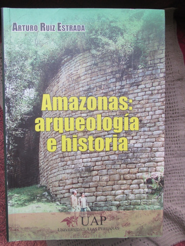 Libro: Amazonas: Arqueología E Historia - Arturo Ruíz E.