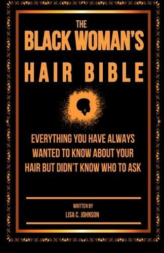 Book : The Black Womans Hair Bible Everything You Have...