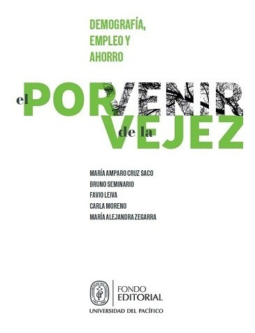 El Porvenir De La Vejez: Demografía, Empleo Y Ahorro