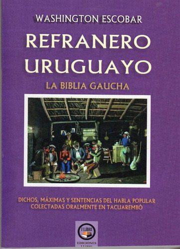 Refranero Uruguayo La Biblia Gaucha / Washington Escobar