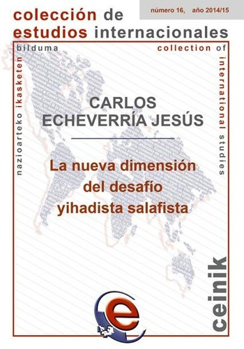 La nueva dimensiÃÂ³n del desafÃÂo yihadista salafista, de ECHEVERRIA JESUS, CARLOS. Editorial Universidad del País Vasco, tapa blanda en español