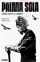 Comprar Palma Sola Liborio Mateo, El Origen (spanish Edition), De Castillo, Gerardo. Editorial Oem, Tapa Blanda En Español