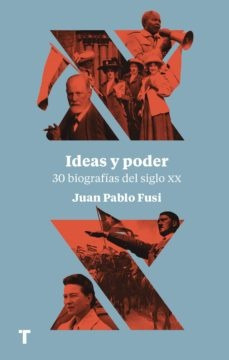 Ideas Y Poder: 30 Biografias Del Siglo Xx - Jua Pablo Fusi