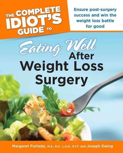 The Complete Idiot's Guide To Eating Well After Weight Loss 