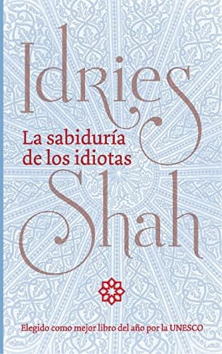 La Sabiduría De Los Idiotas (spanish Edition), De Shah Idries. Editorial Isf Publishing, Tapa Blanda En Español