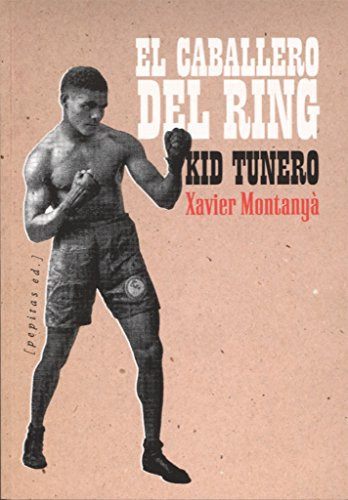 Libro Kid Tunero, El Caballero Del Ring De Montanyá I Atoche