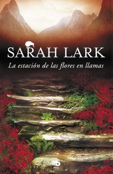 La Estacion De Las Flores En Llamas * - Sarah Lark