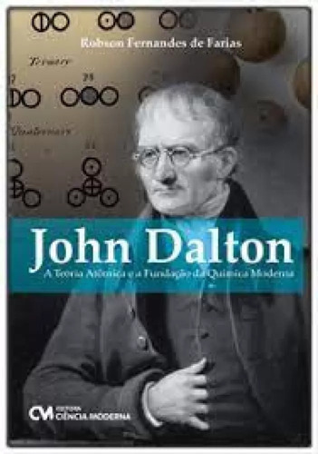 John Dalton - A Teoria Atômica E A Química Moderna