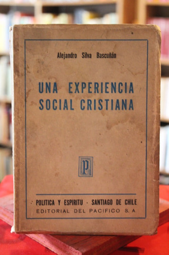 Una Experiencia Social Cristiana - Alejandro Silva Bascuñán