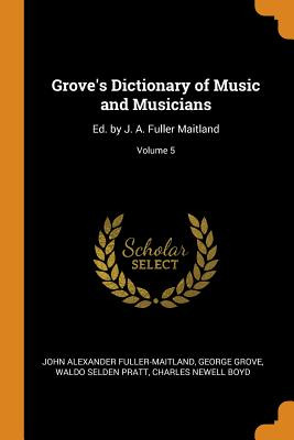 Libro Grove's Dictionary Of Music And Musicians: Ed. By J...