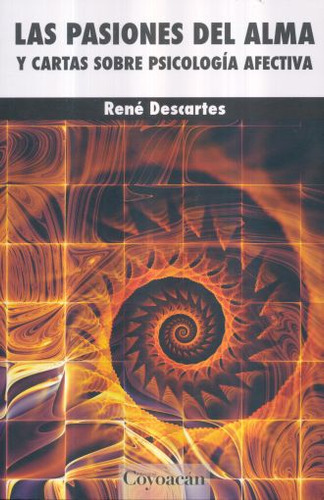 Pasiones Del Alma Y Cartas Sobre Psicologia, De Descartes, René. Editorial Ediciones Coyoacán, Tapa Blanda En Español, 2016