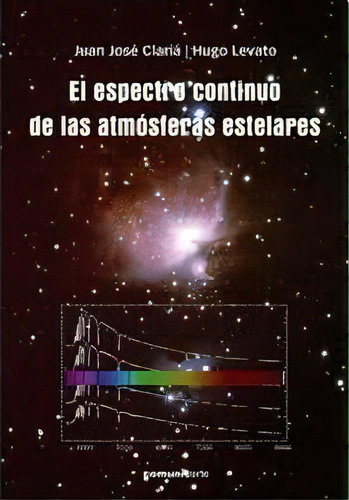 El Espectro Continuo De Las Atmosferas Estelares, De Juan Jose Claria. Editorial Comunic-arte, Tapa Blanda, Edición 2008 En Español