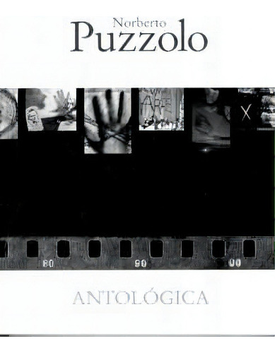 Antologica: Rberto Puzzolo, De Norberto Puzzolo. Editorial Asunto Impreso, Edición 1 En Español