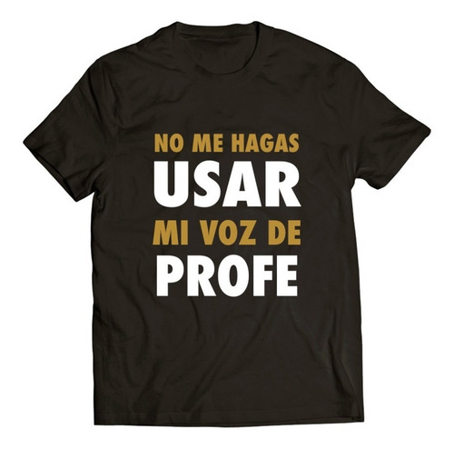 Playera No Me Hagas Usar Mi Voz De Profe / Día Del Maestro