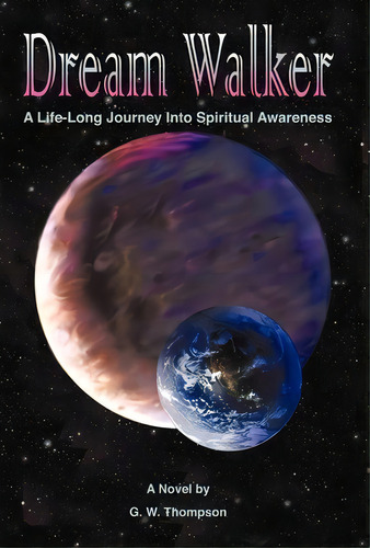Dream Walker, De G W Thompson. Editorial Iuniverse, Tapa Dura En Inglés
