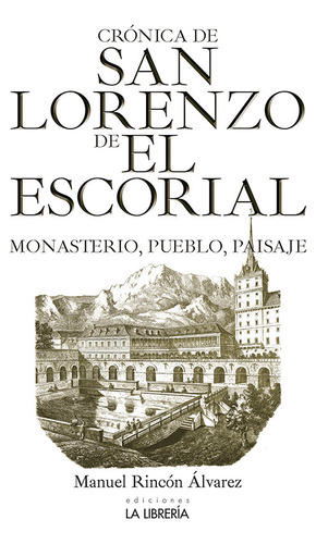 Cronica De San Lorenzo De El Escorial.monasterio, Pueblo ...