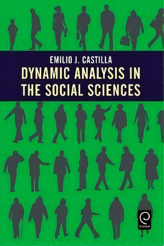 Dynamic Analysis In The Social Sciences, De Emilio J. Castilla. Editorial Emerald Publishing Limited, Tapa Dura En Inglés