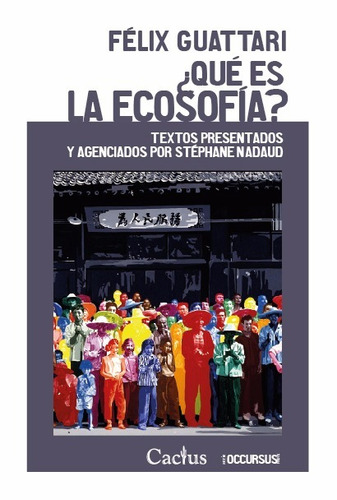 Qué Es La Ecosofía - Félix Guattari - Edit. Cactus