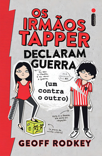 Os Irmãos Tapper Declaram Guerra (um Contra O Outro): (série Os Irmãos Tapper Vol. 1), De Rodkey, Geoff. Os Irmãos Tapper (1), Vol. 1. Editorial Editora Intrínseca Ltda., Capa Dura Em Português, 2016