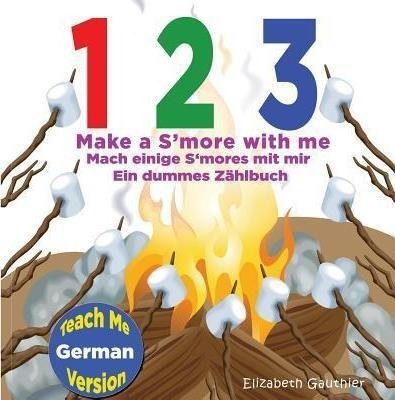 1 2 3 Make A S'more With Me ( Teach Me German Version) : ...