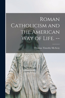 Libro Roman Catholicism And The American Way Of Life. -- ...