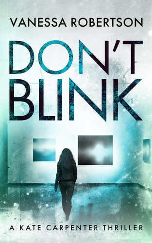 Libro: Dont Blink: A Kate Carpenter Thriller (the Kate Carp