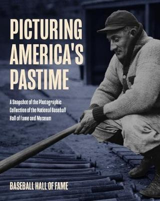 Picturing America's Pastime : Historic Photography From T...