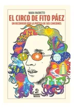 Comprar El Circo De Fito Páez: Un Recorrido Por La Poética De Sus Canciones, De Mara Favoretto. Editorial Gourmet Musical, Tapa Blanda En Español, 2024