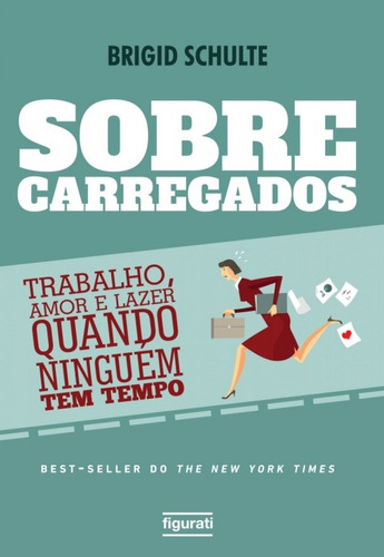 Sobrecarregados: Trabalho, amor e lazer quando ninguém tem tempo, de Schulte, Brigid. Novo Século Editora e Distribuidora Ltda., capa mole em português, 2017