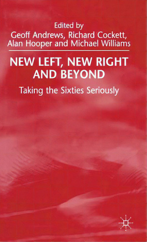New Left, New Right And Beyond: Taking The Sixties Seriously, De Andrews, G.. Editorial Palgrave, Tapa Dura En Inglés