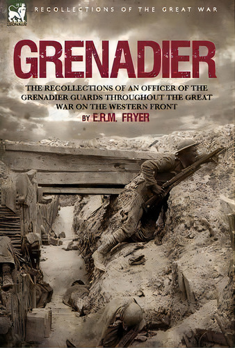Grenadier, De E R M Fryer. Editorial Leonaur Ltd, Tapa Dura En Inglés