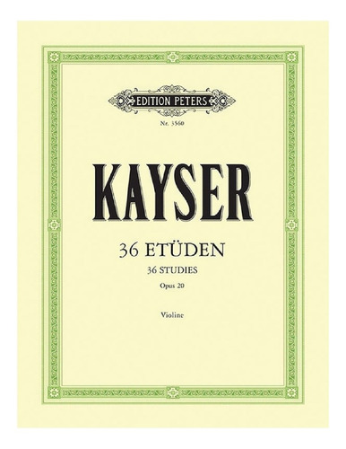H.e. Kayser: 36 Studies Op.20 For Violin / 36 Estudios Para 