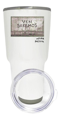 Termo Vaso Térmico Acción Poética 30 Oz Ven Seremos Od77117 Color Blanco