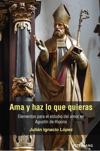 Libro: Libro Ama Y Haz Lo Que Quieras (spanish Edition)