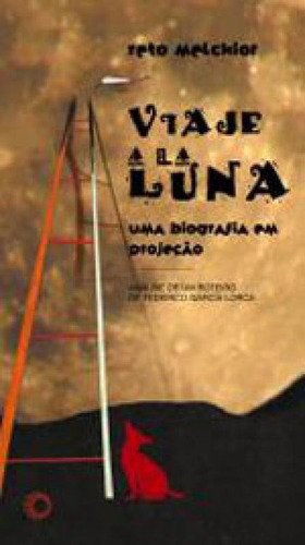 Viaje A La Luna: Uma Biografia Em Projeção - Vol. 243: Análise De Um Roteiro De Frederico Garcia Lorca, De Melchior, Reto. Editora Perspectiva, Capa Mole, Edição 1ª Edição - 2008 Em Português