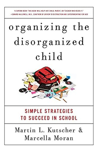 Libro: Organizing The Disorganized Child: Simple Strategies