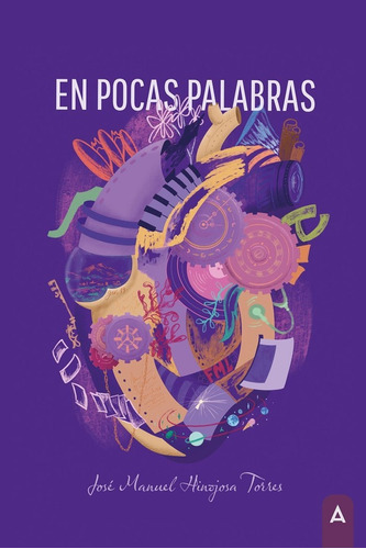 En Pocas Palabras, De Hinojosa Torres, José Manuel. Editorial Aliar 2015 Ediciones, S.l., Tapa Blanda En Español