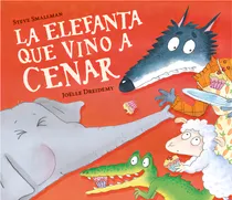 Comprar La Elefanta Que Vino A Cenar, De Smallman, Steve., Vol. 1. Editorial Beascoa, Tapa Blanda, Edición 1 En Español, 2024