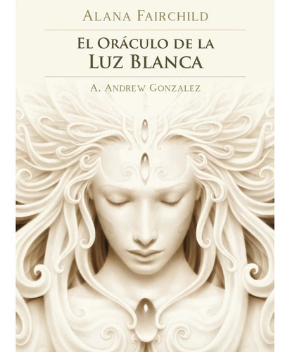 El Oráculo De La Luz Blanca - Alana Fairchild -