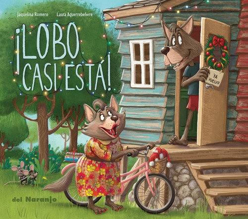 Lobo casi está!, de Jaquelina Romero. Editorial Del Naranjo, tapa blanda en español, 2021