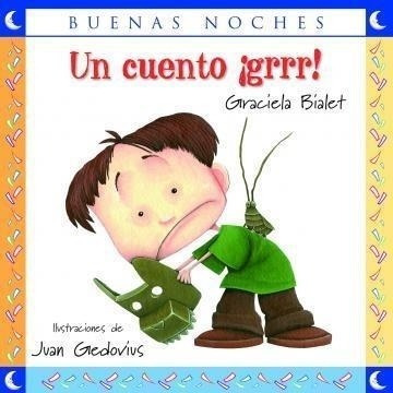 Un Cuento ¡grrr! - 2 Ed.- 2020 - Buenas Noches Graciela Bial