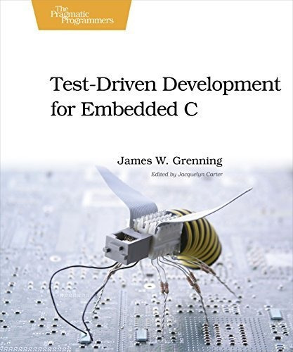 Test Driven Development In C : Building High Quality Embedded Software, De James W. Grenning. Editorial The Pragmatic Programmers, Tapa Blanda En Inglés