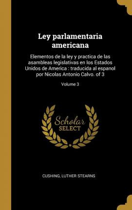 Libro Ley Parlamentaria Americana : Elementos De La Ley Y...