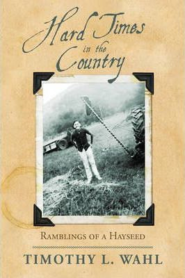 Libro Hard Times In The Country : Ramblings Of A Hayseed ...