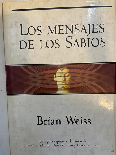 Brian Weiss Los Mensajes De Los Sabios Tapa Dura