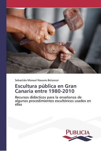 Libro: Escultura Pública En Gran Canaria Entre : Recursos Di