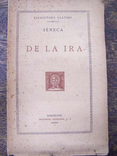 De La Ira * Seneca * Escritors Llatins * 1924 * En Catalan